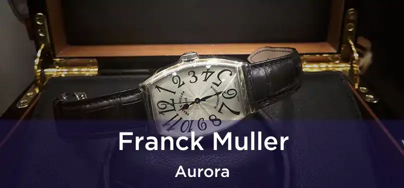  Franck Muller Aurora