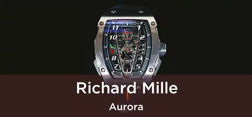  Richard Mille Aurora