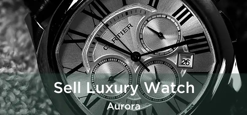  Sell Luxury Watch Aurora