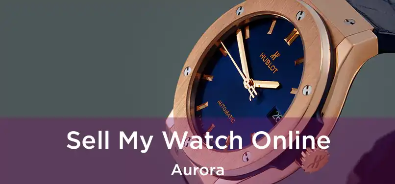  Sell My Watch Online Aurora