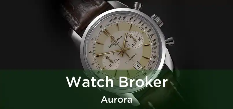  Watch Broker Aurora